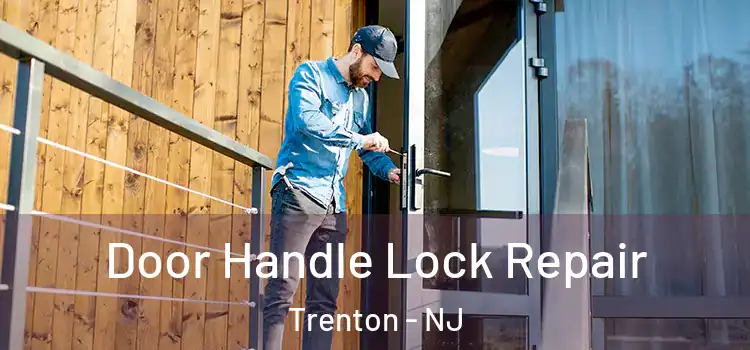 Door Handle Lock Repair Trenton - NJ