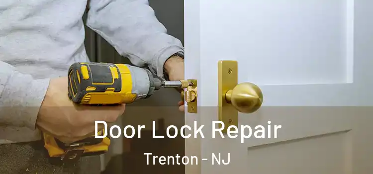Door Lock Repair Trenton - NJ
