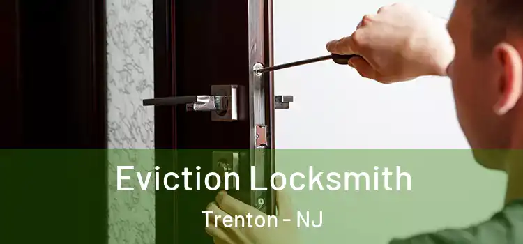Eviction Locksmith Trenton - NJ
