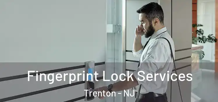 Fingerprint Lock Services Trenton - NJ