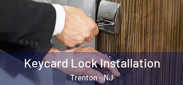 Keycard Lock Installation Trenton - NJ