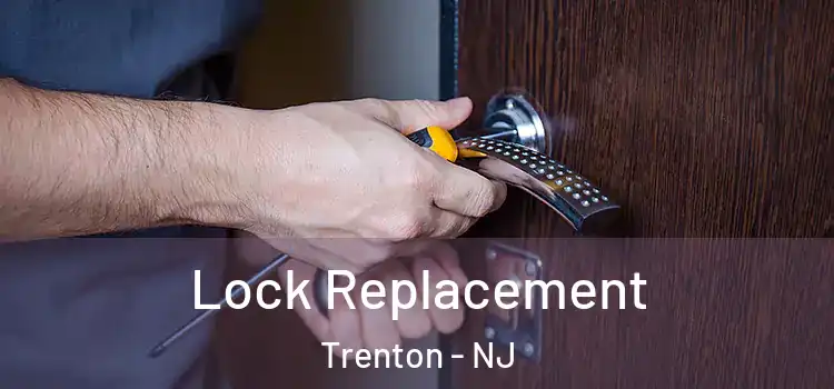 Lock Replacement Trenton - NJ