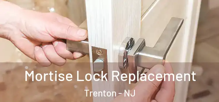 Mortise Lock Replacement Trenton - NJ