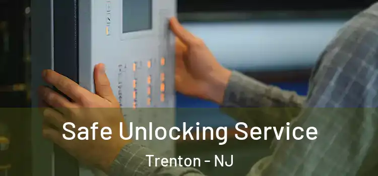 Safe Unlocking Service Trenton - NJ